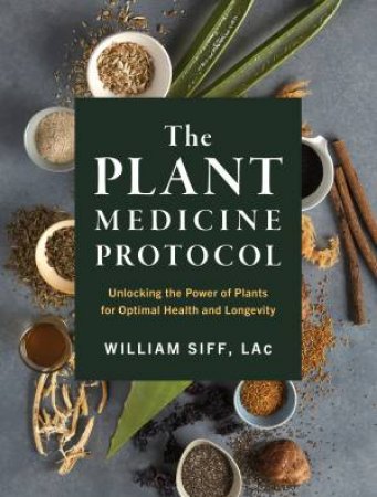 The Plant Medicine Protocol by William Siff