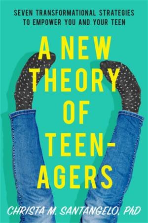 A New Theory Of Teenagers by Christa Santangelo