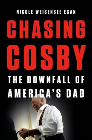 Chasing Cosby by Nicole Weisensee Egan