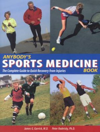 Anybody's Sports Medicine Book by Dr James G Garrick & Peter Radetsky