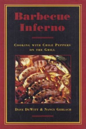 Barbecue Inferno by Dave DeWitt & Nancy Gerlach