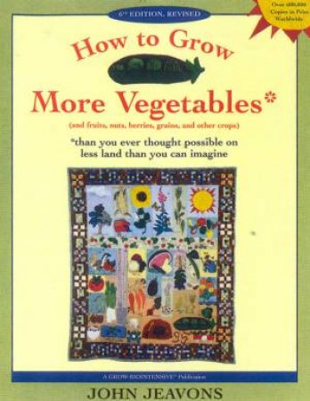 How To Grow More Vegetables by John Jeavons