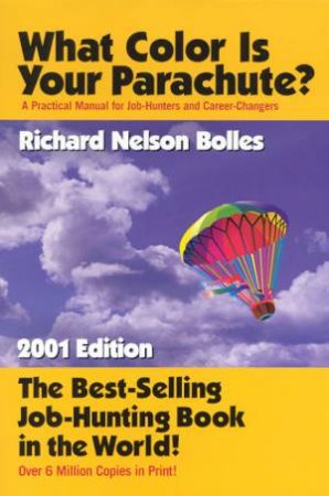 What Color Is Your Parachute? - 2001 Edition by Richard Nelson Bolles