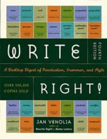 Write Right!, 4th Ed: A Desktop Digest Of Punctuation, Grammar And Style by Jan Venolia