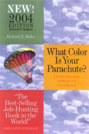 What Color Is Your Parachute? - 2004  Edition by Richard Nelson Bolles