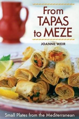 From Tapas To Meze by Joanne Weir