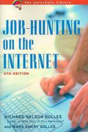 Job Hunting On The Internet - 4 Ed by Richard Nelson Bolles & Mark Emery Bolles