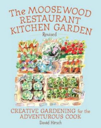 The Moosewood Restaurant Kitchen Garden by David Hirsch