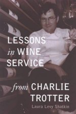 Lessons in Wine Service from Charlie Trotter