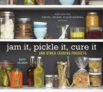 Jam It Pickle It Cure It And Other Cooking Projects