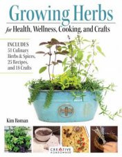 Growing Herbs for Health Wellness Cooking and Crafts