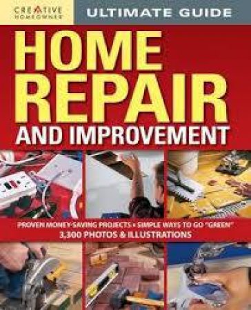 Ultimate Guide to Home Repair and Improvement by Various