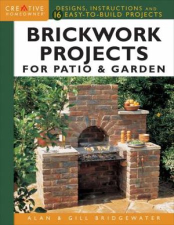 Brickwork Projects For Patio & Garden by Alan Bridgewater