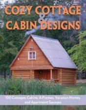 Cozy Cottage  Cabin Designs 200 Cottages Cabins AFrames Vacation Homes Apartment Garages Sheds  More