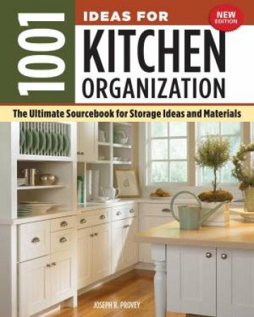 1001 Ideas For Kitchen Organization by Joseph R Provey