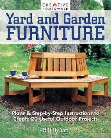 Yard And Garden Furniture (New 2nd Edition) by Bill Hylton