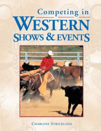 Competing in Western Shows and Events by CHARLENE STRICKLAND