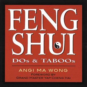 Feng Shui Dos and Taboos by ANGI MA WONG