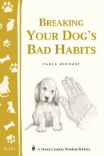 Breaking Your Dogs Bad Habits Storeys Country Wisdom Bulletin  A241