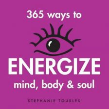 365 Ways to Energize Mind Body and Soul