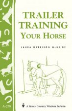 TrailerTraining Your Horse Storeys Country Wisdom Bulletin  A279