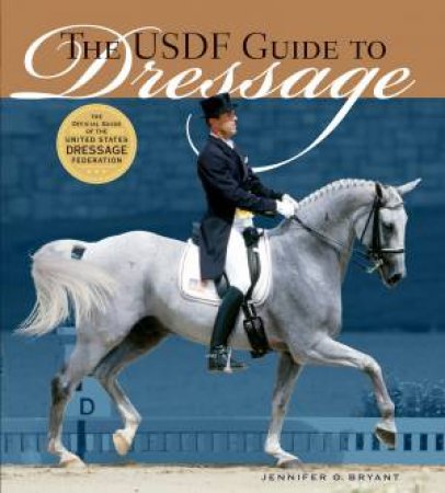 USDF Guide to Dressage by BRYANT / WILLIAMS