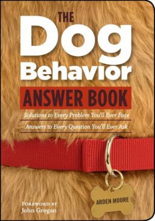 Dog Behavior Answer Book by ARDEN MOORE