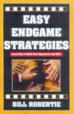 Chess: Easy Endgame Strategies by Bill Robertie