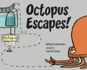 Octopus Escapes! by Nathaniel Lachenmeyer