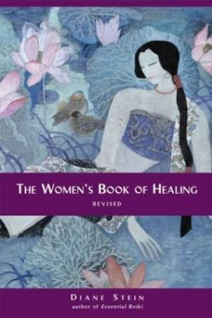 The Women's Book Of Healing by Diane Stein