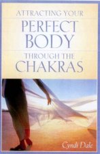 Attracting Your Perfect Body Through The Chakras