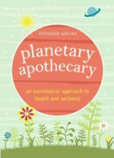 Planetary Apothecary  An Astrological Approach to Health and Wellness