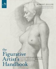 The Figurative Artists Handbook A Contemporary Guide to Figure Drawing Painting and Composition
