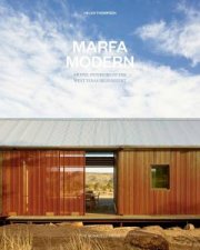 Marfa Modern Artistic Interiors of the West Texas High Desert