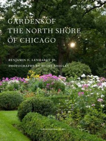Gardens Of The North Shore Of Chicago by Benjamin F. Lenhardt Jr.