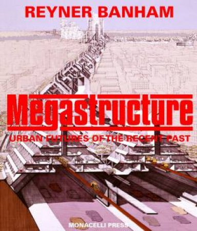 Megastructure by Reyner Banham