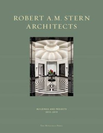 Robert A.M. Stern Architects: Buildings And Projects 2015-2019 by Robert A.M. Stern