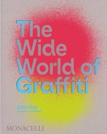 The Wide World of Graffiti by Alan Ket & OSGEMEOS
