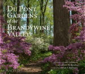 Du Pont Gardens of the Brandywine Valley by Marta McDowell & Larry Lederman