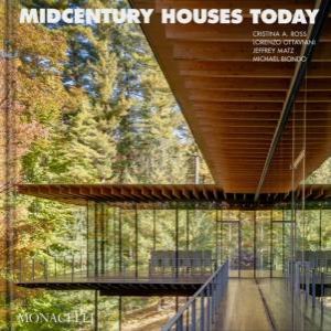 Midcentury Houses Today by Michael Biondo & Jeffrey R. Matz & Lorenzo Ottaviani & Cristina A. Ross