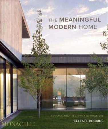 The Meaningful Modern Home by Celeste Robbins & Jacqueline Terrebonne