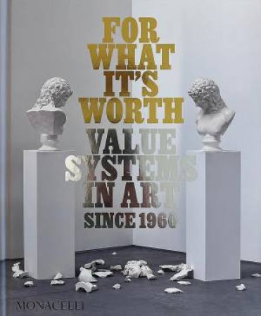 For What It's Worth by Thomas Feulmer & Lisa Le Feuvre