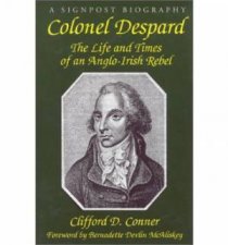 Colonel Despard the Life and Death of an Englishirish Jacobin