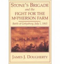 Stones Brigade on Mcphersons Ridge July 1 1863