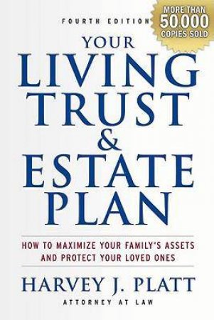 Your Living Trust and Estate Plan 2011-2012: How to Maximize Your Family's Assets and Protect Your Loved Ones