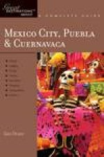 Great Destinations Mexico City Puebla and Cuernavaca A Complete Guide