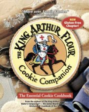The King Arthur Flour Cookie Companion  the Essential Cookie Cookbook