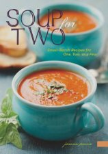 Soup for Two Smallbatch Recipes for One Two Or a Few