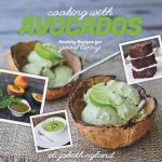 Cooking with Avocados Healthy Recipes for Good Living