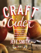 Craft Cider How to Turn Apples Into Alcohol